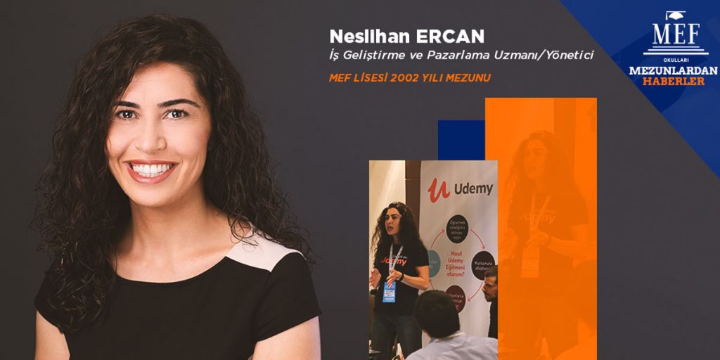 MEF Lisesi’nden 2002 yılında okul ikincisi olarak mezun olan Neslihan Ercan, lisans eğitimine onur bursu ile...
